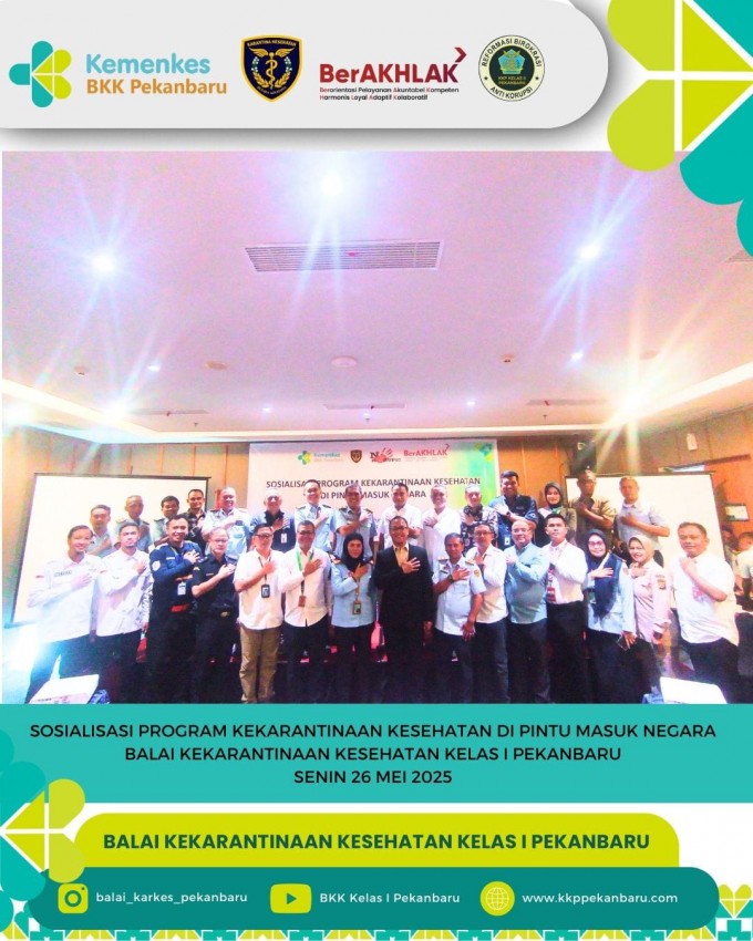 Sosialisasi Program Kekarantinaan Kesehatan di Pintu Masuk Negara Balai Kekarantinaan Kesehatan Kelas I Pekanbaru, Senin 26 Mei 2025